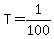 T=1%2F100