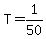 T=1%2F50