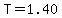 T=1.40