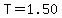 T=1.50