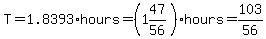 T=1.8393%2Ahours=%281%2647%2F56%29hours=103%2F56