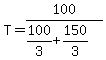 T=100%2F%28100%2F3%2B150%2F3%29