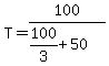 T=100%2F%28100%2F3%2B50%29