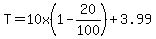 T=10x%281-20%2F100%29%2B3.99