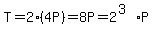 T=2%284P%29=8P=2%5E%283%29%2AP