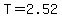 T=2.52