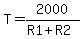 T=2000%2F%28R1%2BR2%29