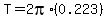 T=2pi%2A%280.223%29