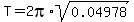 T=2pi%2Asqrt%280.04978%29