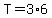 T=3%2A6