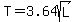 T=3.64sqrt%28L%29