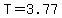 T=3.77