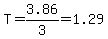 T=3.86%2F3=1.29