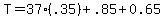 T=37%2A%28.35%29%2B.85%2B0.65