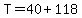 T=40%2B118