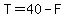 T=40-F