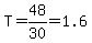 T=48%2F30=1.6