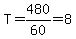 T=480%2F60=8