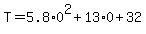 T=5.8%2A0%5E2%2B13%2A0%2B32