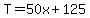T=50x%2B125