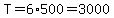 T=6%2A500=3000