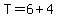T=6%2B4
