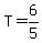 T=6%2F5