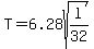 T=6.28sqrt%28l%2F32%29
