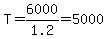 T=6000%2F1.2=5000