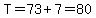 T=73%2B7=80