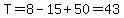 T=8-15%2B50=43