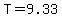 T=9.33