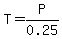 T=P%2F0.25