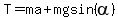 T=ma%2Bmgsin%28alpha%29