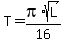 T=pi%2Asqrt%28L%29%2F16