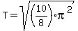T=sqrt%28%2810%2F8%29%2Api%5E2%29
