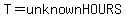 T=unknownHOURS
