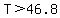 T%3E46.8