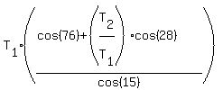 T%5B1%5D%28%28cos%2876%29%2B%28T%5B2%5D%2FT%5B1%5D%29cos%2828%29%29%2Fcos%2815%29%29