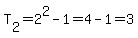 T%5B2%5D=2%5E2-1=4-1=3