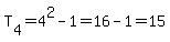 T%5B4%5D=4%5E2-1=16-1=15
