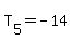 T%5B5%5D=-14