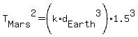 T%5BMars%5D%5E2=%28k%2Ad%5BEarth%5D%5E3%29%2A1.5%5E3