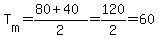 T%5Bm%5D=%2880%2B40%29%2F2=120%2F2=60