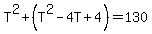 T%5E2%2B%28T%5E2-4T%2B4%29=130