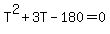 T%5E2+%2B+3T+-+180+=+0