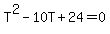 T%5E2+-+10T+%2B+24+=+0
