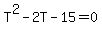 T%5E2-2T-15=0
