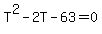 T%5E2-2T-63=0