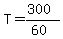 T+=+%28300%29%2F%2860%29